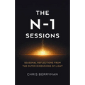 The N-1 Sessions: Seasonal Reflections from the Outer Dimensions of Light - Paperback
