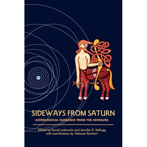 Sideways from Saturn: Astrological Guidance from the Centaurs - Paperback | Books | Wiccan Center