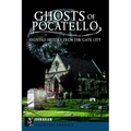 Ghosts of Pocatello: Haunted History from the Gate City - Paperback | Books | Wiccan Center