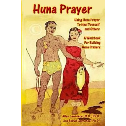 Huna Prayer: Using Huna Prayer To Heal Your Self And Others: A Workbook for Building Huna Prayers - Paperback | Books | Wiccan Center