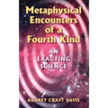Metaphysical Encounters of a Fourth Kind: An Exacting Science - Paperback | Books | Wiccan Center