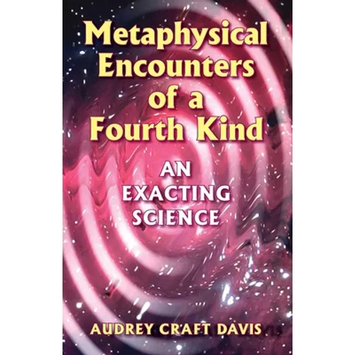 Metaphysical Encounters of a Fourth Kind: An Exacting Science - Paperback | Books | Wiccan Center