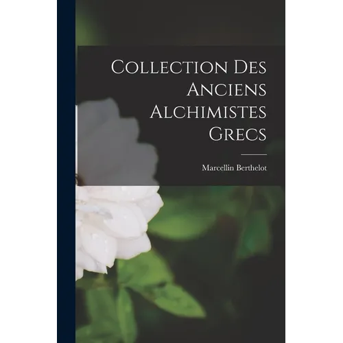 Collection des Anciens Alchimistes Grecs - Paperback | Books | Wiccan Center