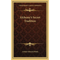 Alchemy's Secret Tradition - Hardcover | Books | Wiccan Center