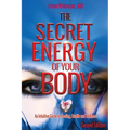 The Secret Energy of Your Body: An Intuitive Guide to Healing, Health and Wellness, 2nd Edition - Paperback | Books | Wiccan Center