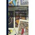 Letters on Occult Meditation - Hardcover | Books | Wiccan Center