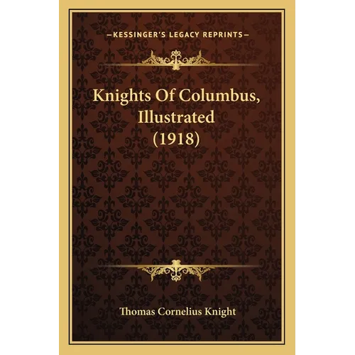 Knights Of Columbus, Illustrated (1918) - Paperback | Books | Wiccan Center