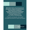 Alternative States of Consciousness in Shamanism, Imaginal Psychotherapies, Hypnotherapy, and Meditation Including a Shamanism and Meditation Inspired - Paperback | Books | Wiccan Center