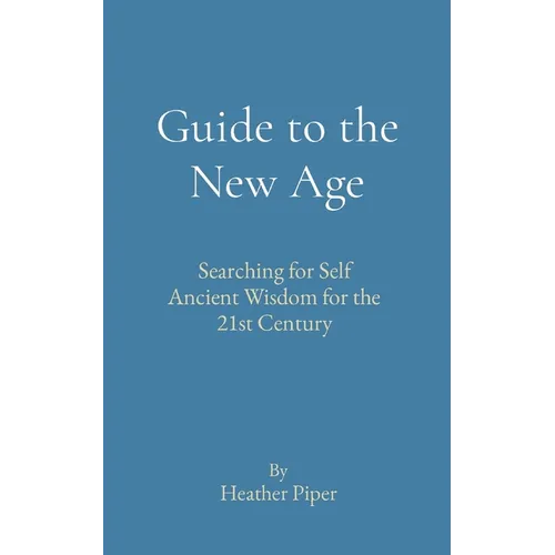 Guide to the New Age: Searching for Self Ancient Wisdom for the 21st Century - Paperback | Books | Wiccan Center