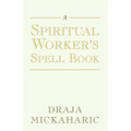 A Spiritual Worker's Spell Book - Paperback | Books | Wiccan Center