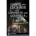 Ghosts and Legends of Lafayette and Louisville - Hardcover | Books | Wiccan Center