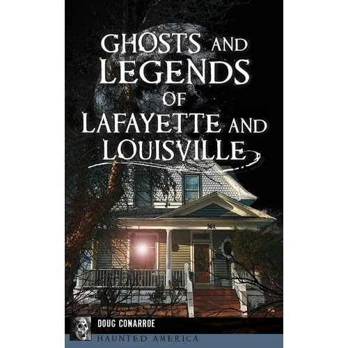 Ghosts and Legends of Lafayette and Louisville - Hardcover | Books | Wiccan Center
