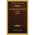 A Knight Of The Golden Circle (1911) - Hardcover