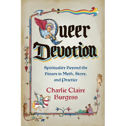 Queer Devotion: Spirituality Beyond the Binary in Myth, Story, and Practice - Paperback | Books | Wiccan Center