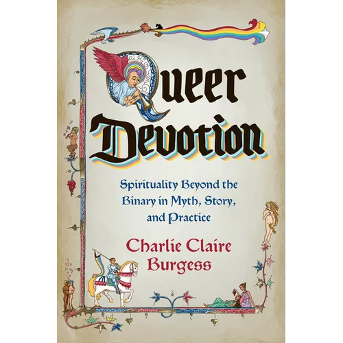 Queer Devotion: Spirituality Beyond the Binary in Myth, Story, and Practice - Paperback | Books | Wiccan Center