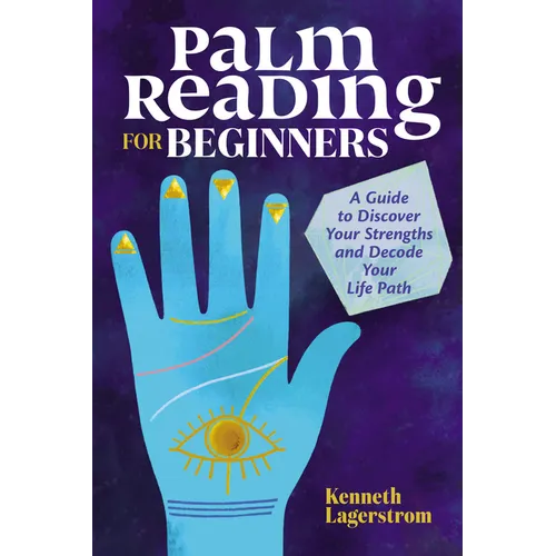 Palm Reading for Beginners: A Guide to Discovering Your Strengths and Decoding Your Life Path - Paperback | Books | Wiccan Center