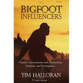 The Bigfoot Influencers: Candid Conversations with Researchers, Scientists, and Investigators - Paperback | Books | Wiccan Center