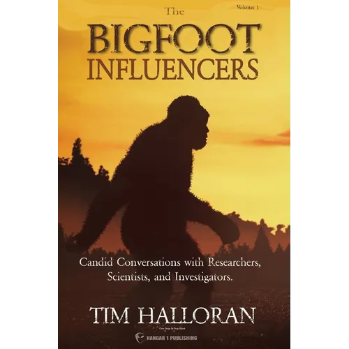 The Bigfoot Influencers: Candid Conversations with Researchers, Scientists, and Investigators - Paperback | Books | Wiccan Center