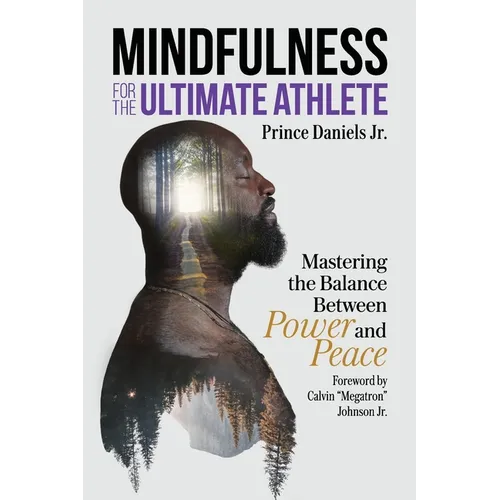 Mindfulness for the Ultimate Athlete: Mastering the Balance Between Power and Peace - Paperback | Books | Wiccan Center