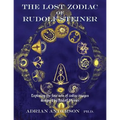The Lost Zodiac of Rudolf Steiner: Exploring the four sets of zodiac images designed by Rudolf Steiner - Paperback | Books | Wiccan Center