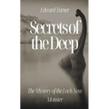 Secrets of the Deep: The Mystery of the Loch Ness Monster - Paperback | Books | Wiccan Center