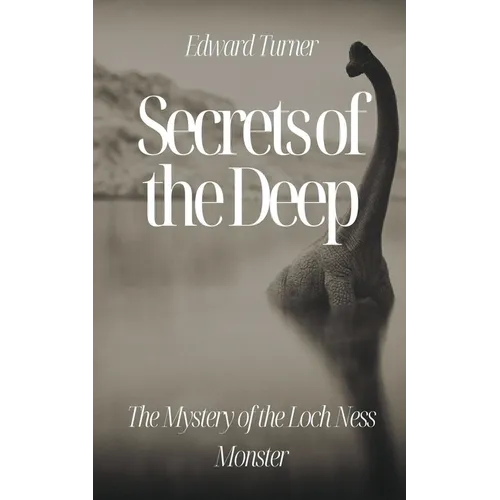 Secrets of the Deep: The Mystery of the Loch Ness Monster - Paperback | Books | Wiccan Center