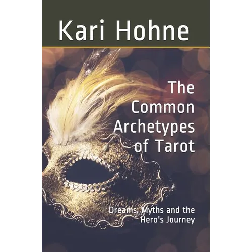 The Common Archetypes of Tarot: Dreams, Myths and the Hero's Journey - Paperback | Books | Wiccan Center
