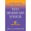 Reiki As a Complementary Therapy For Patient Care: Trainee Edition - Paperback | Books | Wiccan Center