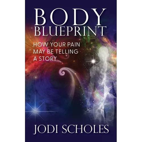 Body Blueprint: How Your Pain May Be Telling A Story - Paperback | Books | Wiccan Center