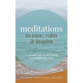 Meditations to Ease, Calm, and Inspire: A Collection to Activate Your Mind and Soul - Paperback | Books | Wiccan Center