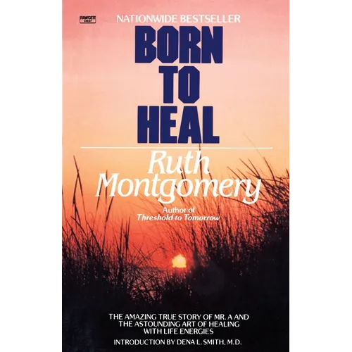 Born to Heal: The Amazing True Story of Mr. A and the Astounding Art of Healing with Life Energies - Paperback | Books | Wiccan Center