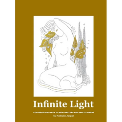 Infinite Light: Conversations with 21 Reiki masters and practitioners - Paperback | Books | Wiccan Center