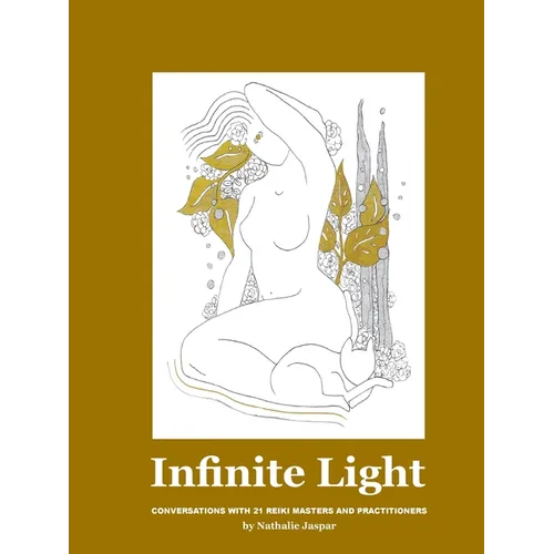 Infinite Light: Conversations with 21 Reiki masters and practitioners - Paperback | Books | Wiccan Center