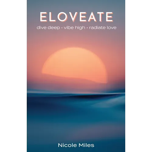 Eloveate: Dive Deep. Vibe High. Radiate Love. - Paperback | Books | Wiccan Center