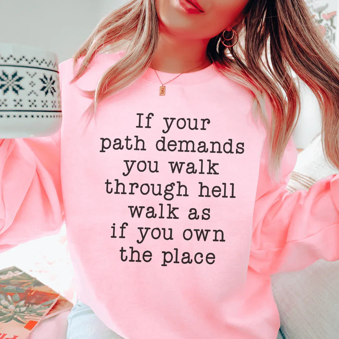 If Your Path Demands You Walk Through Hell Walk As Sweatshirt | | Wiccan Center