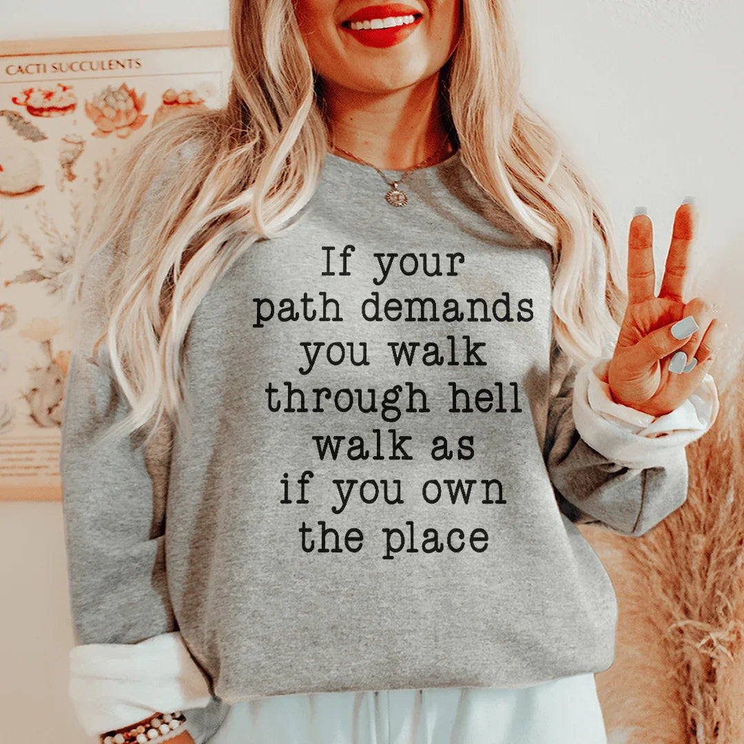 If Your Path Demands You Walk Through Hell Walk As Sweatshirt | | Wiccan Center