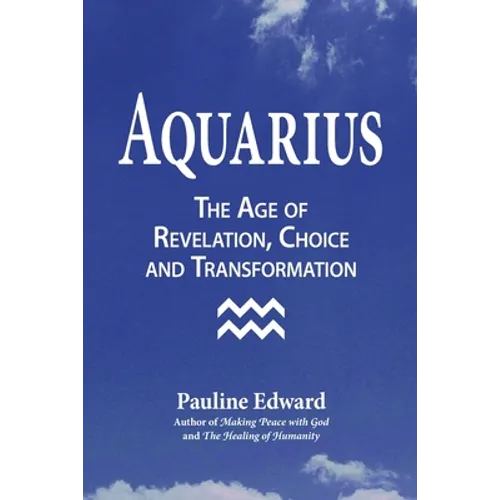 Aquarius: The Age of Revelation, Choice and Transformation - Paperback | Books | Wiccan Center