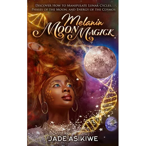 Melanin Moon Magick: Discover How to Manipulate Lunar Cycles, Phases of The Moon, and Energy of The Cosmos - Paperback | Books | Wiccan Center
