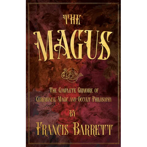 The Magus: The Complete Grimoire of Ceremonial Magic and Occult Philosophy - Paperback | Books | Wiccan Center