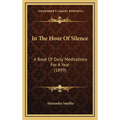 In The Hour Of Silence: A Book Of Daily Meditations For A Year (1899) - Hardcover | Books | Wiccan Center