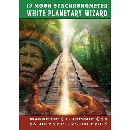 13 Moon Synchronometer: White Planetary Wizard year: July 26 2015 - July 25 2016 - Paperback | Books | Wiccan Center