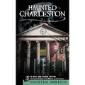 Haunted Charleston: Stories from the College of Charleston, the Citadel and the Holy City - Hardcover | Books | Wiccan Center