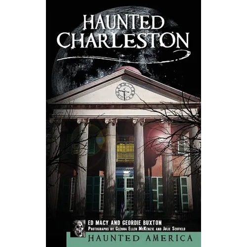 Haunted Charleston: Stories from the College of Charleston, the Citadel and the Holy City - Hardcover | Books | Wiccan Center
