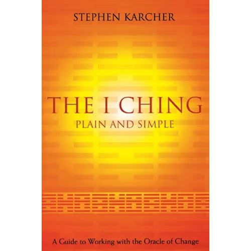 The I Ching Plain and Simple: A Guide to Working with the Oracle of Change - Paperback | Books | Wiccan Center