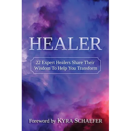 Healer: 22 Expert Healers Share Their Wisdom To Help You Transform - Paperback | Books | Wiccan Center