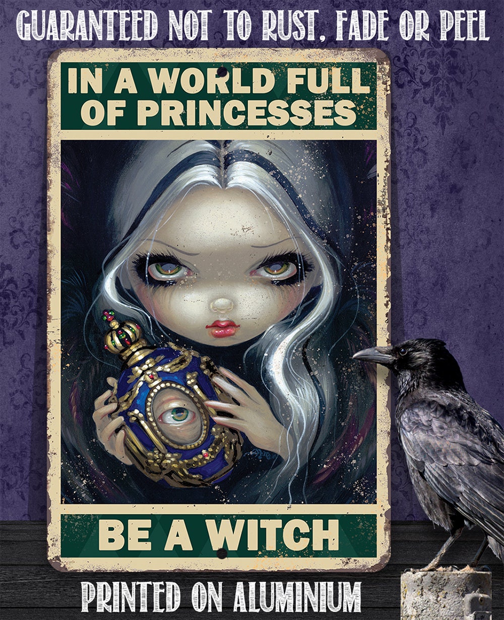 In A World Full Of Princesses, Be A Witch - Metal Sign | Metal Sign | Wiccan Center