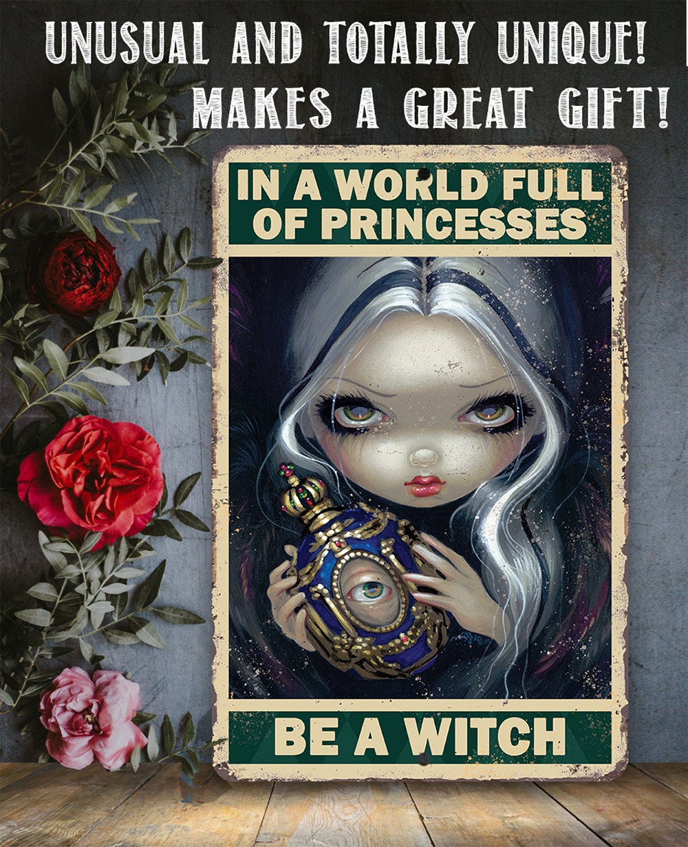 In A World Full Of Princesses, Be A Witch - Metal Sign | Metal Sign | Wiccan Center