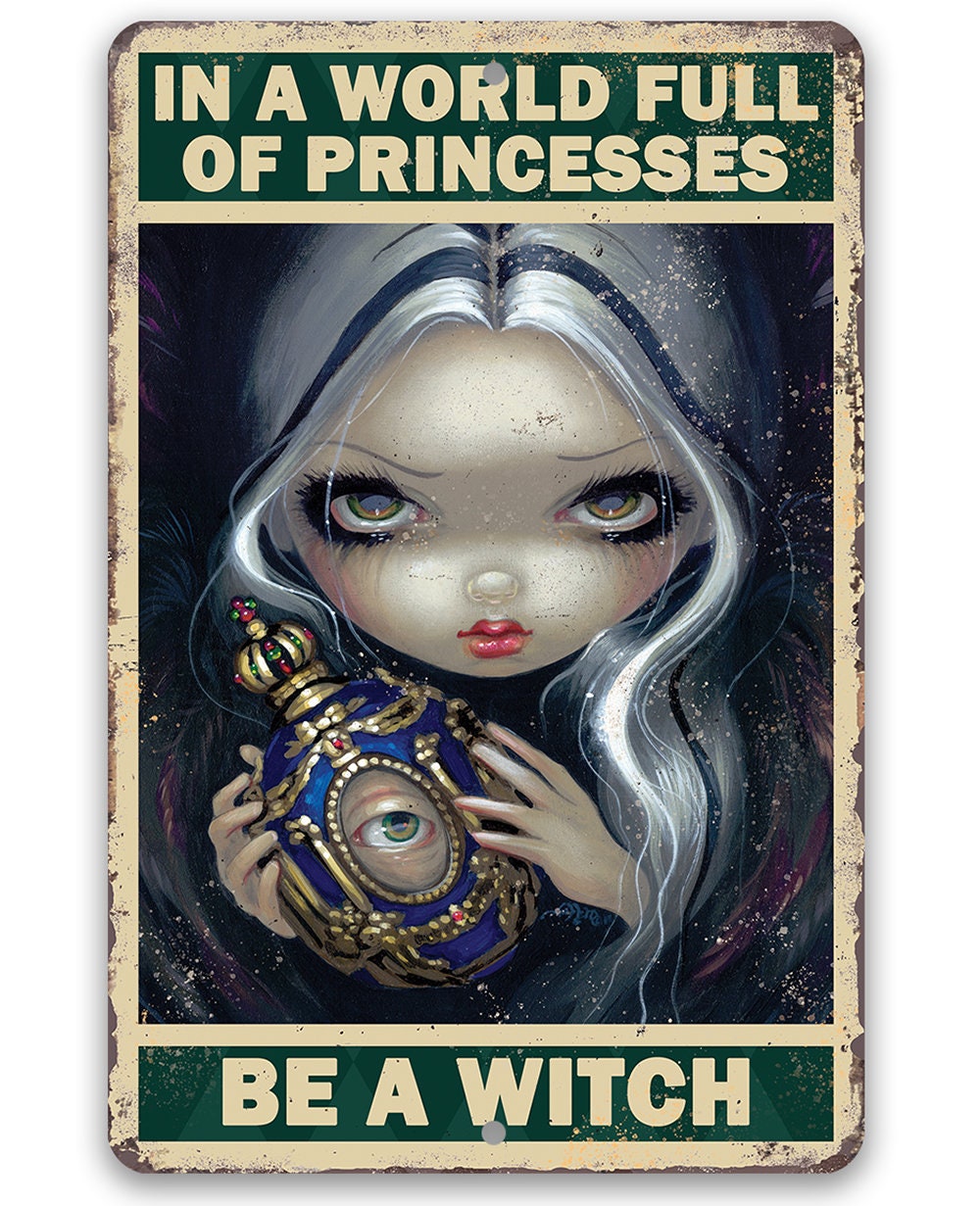 In A World Full Of Princesses, Be A Witch - Metal Sign | Metal Sign | Wiccan Center