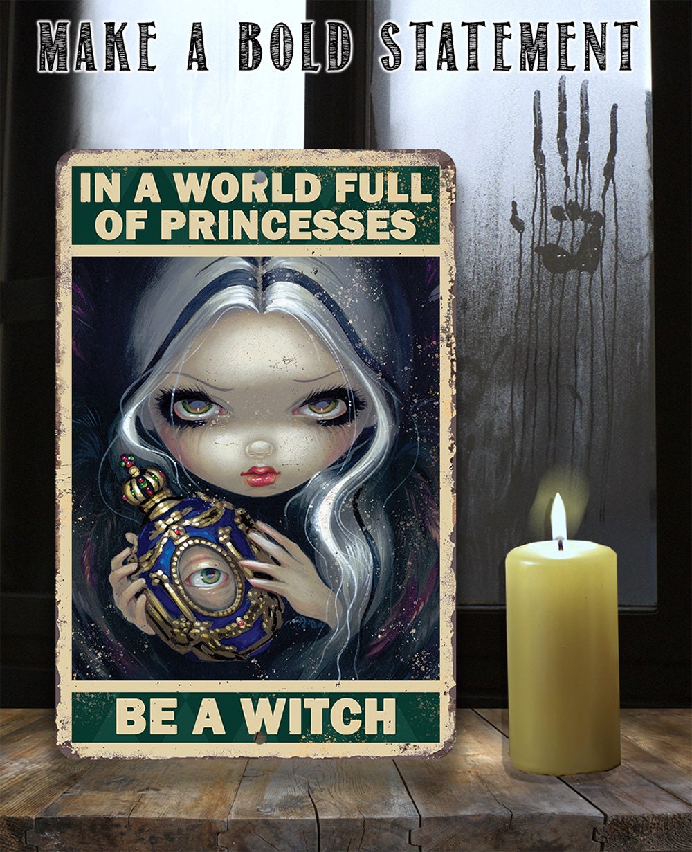 In A World Full Of Princesses, Be A Witch - Metal Sign | Metal Sign | Wiccan Center