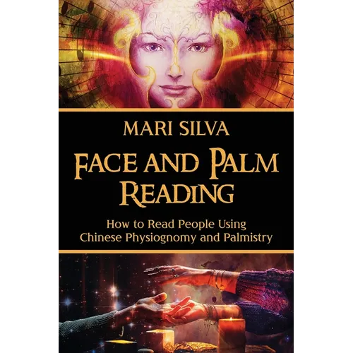 Face and Palm Reading: How to Read People Using Chinese Physiognomy and Palmistry - Paperback | Books | Wiccan Center